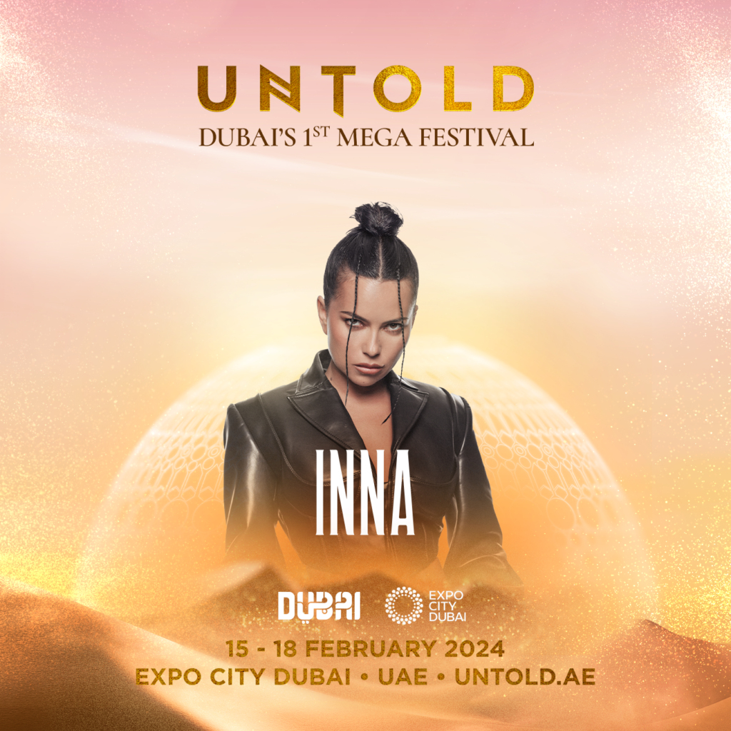 . INNA   va urca pe scena principală a festivalului din Dubai, alături de Ellie Goulding, G-Eazy, PSY și mulți altii. Show-ul INNEI va avea loc duminică, alături de Timmy Trumpet, Sebastian Ingrosso, Mahmut Orhan și mulți alții.